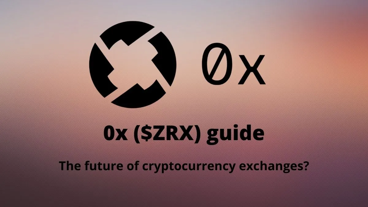 0x ($ZRX) guide: The future of cryptocurrency exchanges?