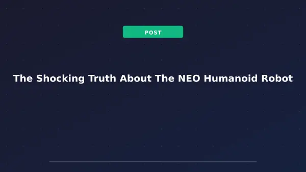 The Shocking Truth About The NEO Humanoid Robot