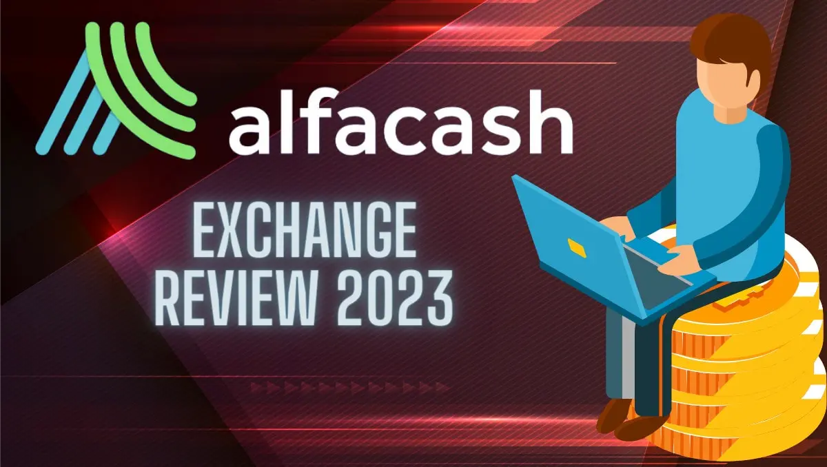 Alfacash Exchange Review (2023): A Legitimate, Yet Less-Known Cryptocurrency Exchange
