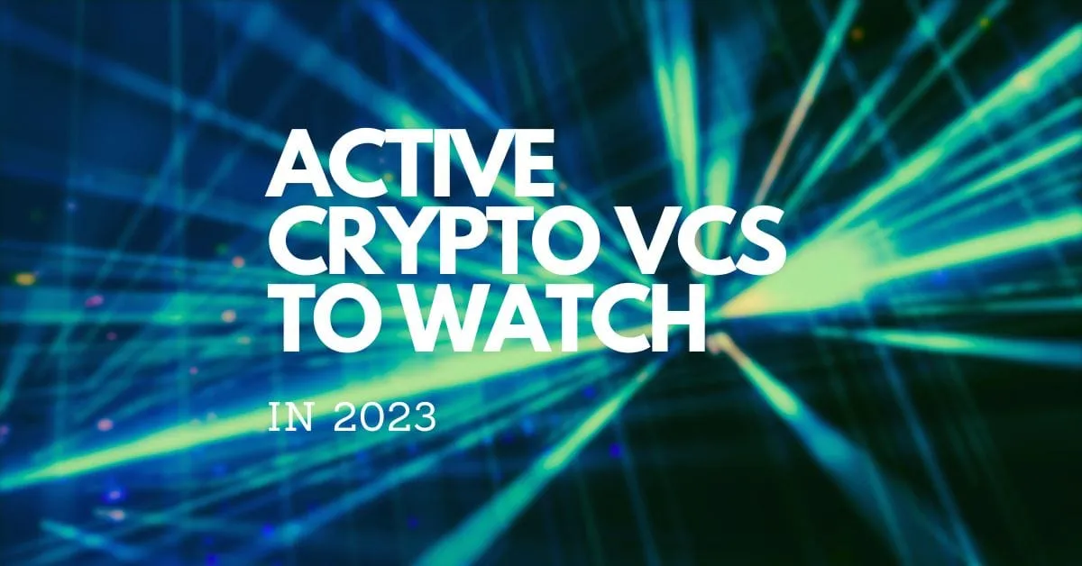 Active Crypto VCs To Watch: Secrets to Success?