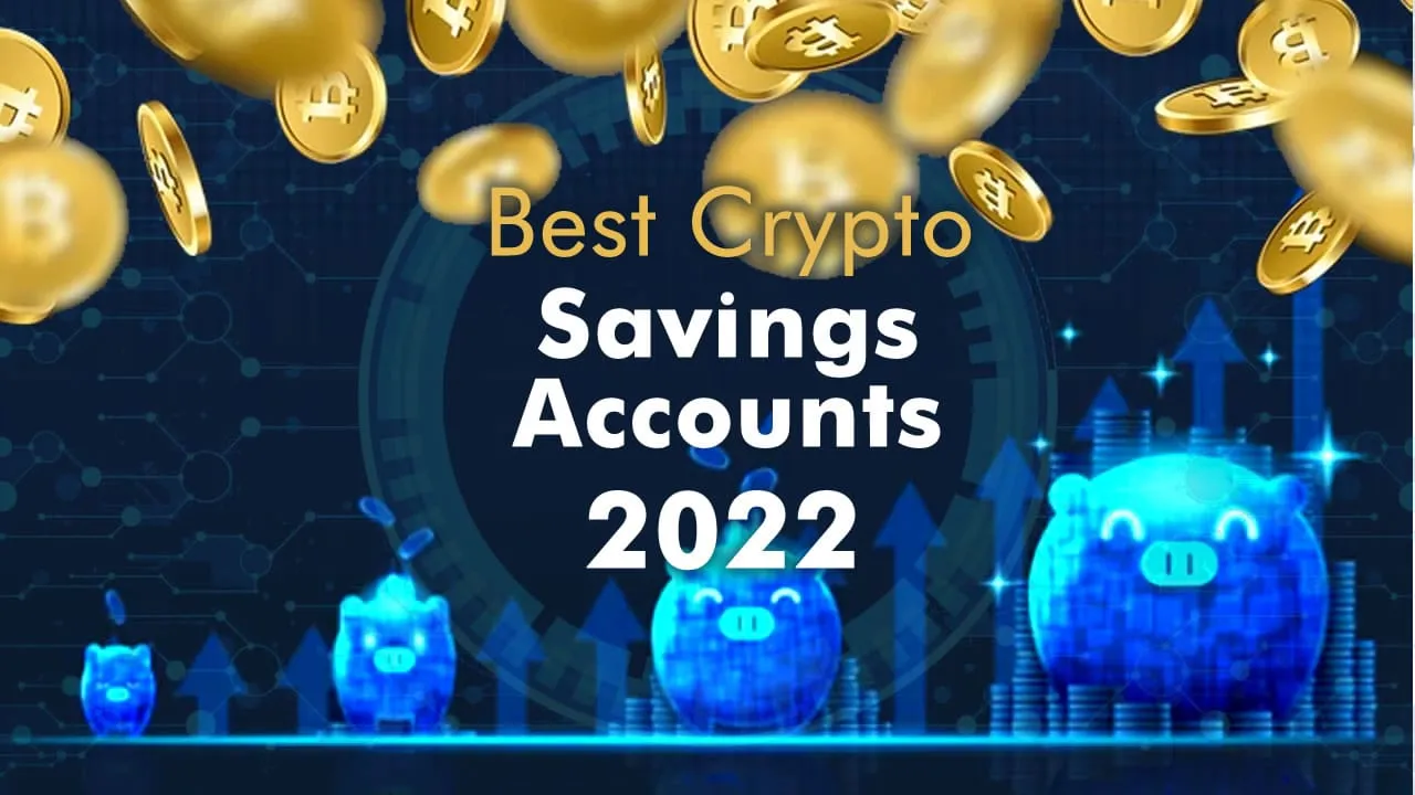 Best Crypto Savings Accounts 2022