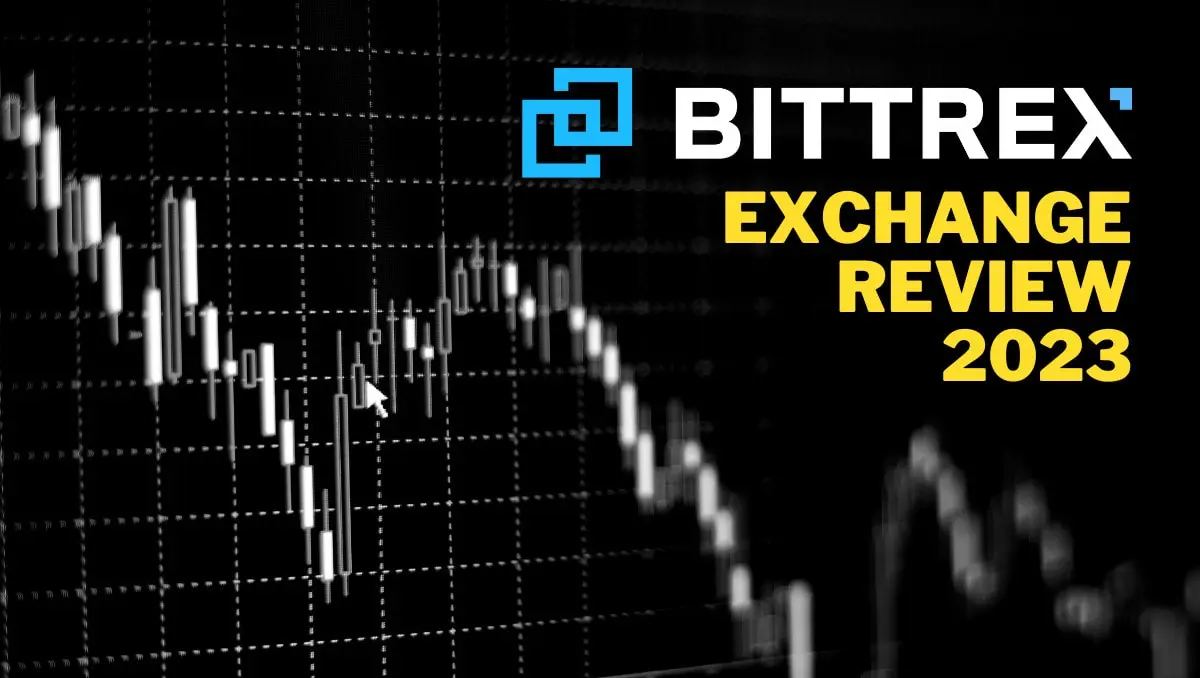 Bittrex Exchange Review (2023): Fast Exchanges, Small and Fixed Fees