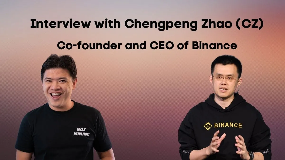 Interview with Chengpeng Zhao (CZ), Co-founder and CEO of Binance