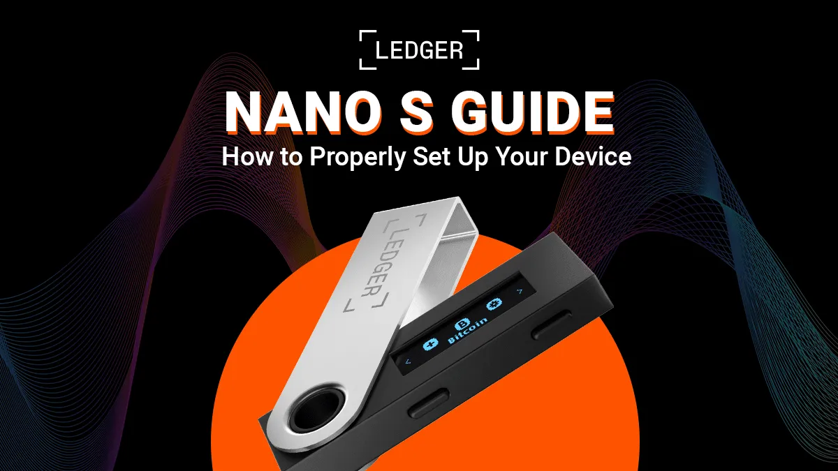 Ledger Nano S Guide: How to Properly Set Up Your Device