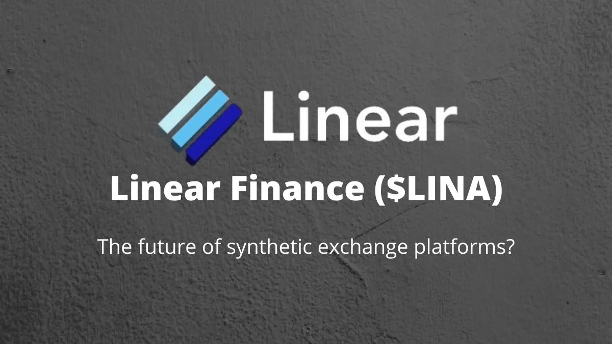 Linear Finance ($LINA): The future of synthetic exchange platforms?