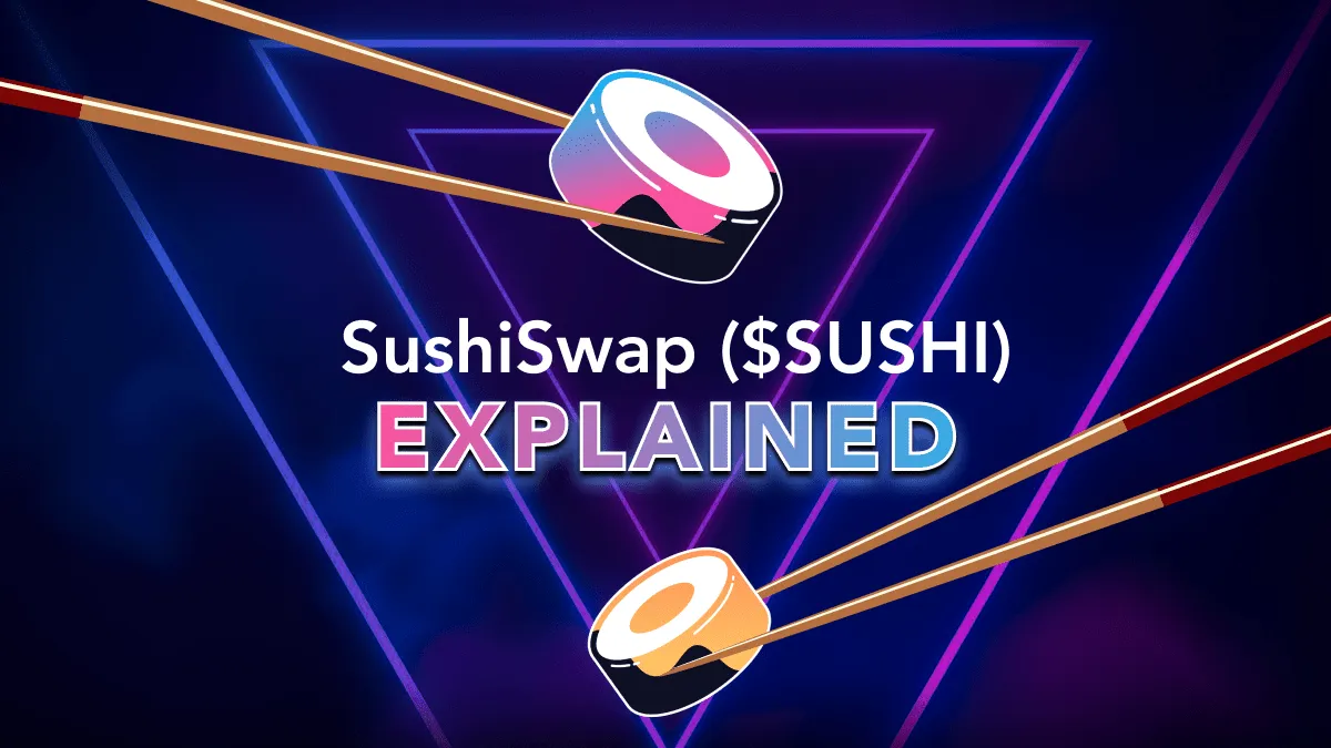 SushiSwap ($SUSHI) Explained