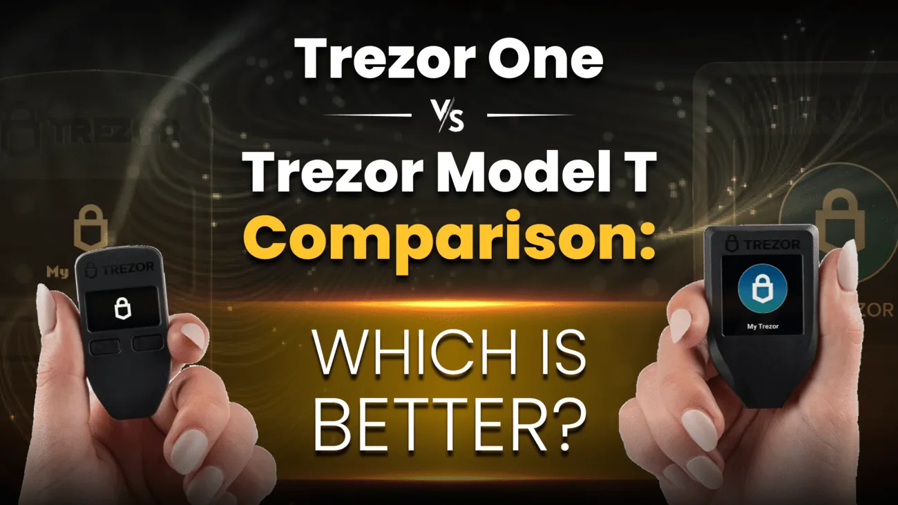 Trezor One vs. Trezor Model T Comparison: Which is Better?