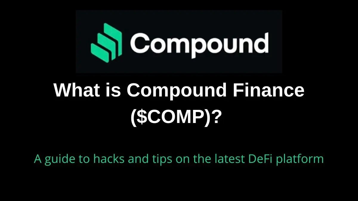 What is Compound Finance ($COMP)_ A guide to using and mining on this DeFi platform