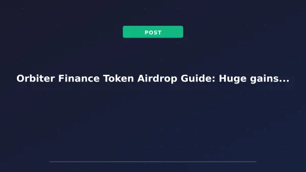Orbiter Finance Token Airdrop Guide: Huge gains to be made!