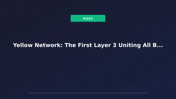Yellow Network: The First Layer 3 Uniting All Blockchains