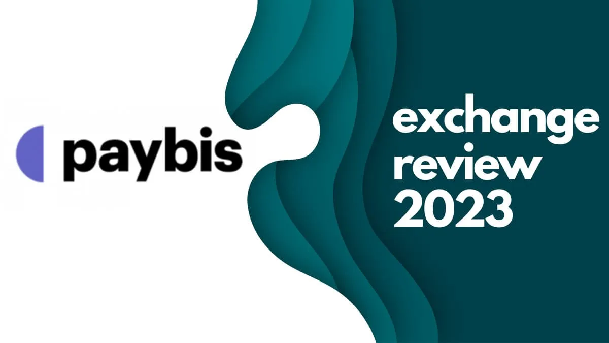 Paybis Exchange Review (2023): A Crypto Exchange in the UK with a Wide Range of Payment Options