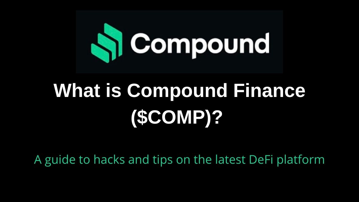 What is Compound Finance ($COMP)_ A guide to using and mining on this DeFi platform